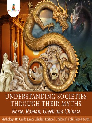 cover image of Understanding Societies through Their Myths --Norse, Roman, Greek and Chinese--Mythology 4th Grade Junior Scholars Edition--Children's Folk Tales & Myths